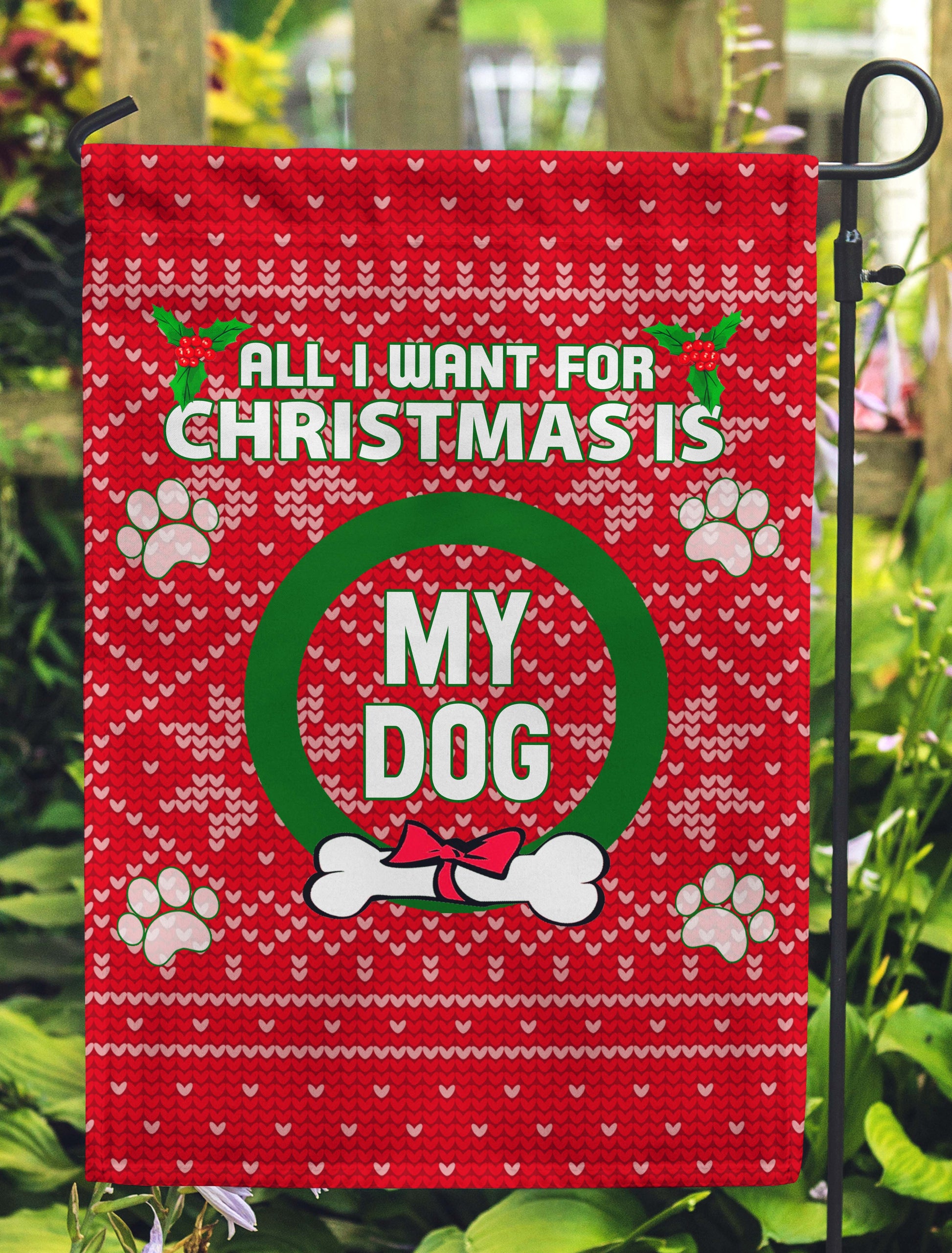 All I Want For Christmas Is My Dog Personalized Garden Flags - Jill 'n Jacks