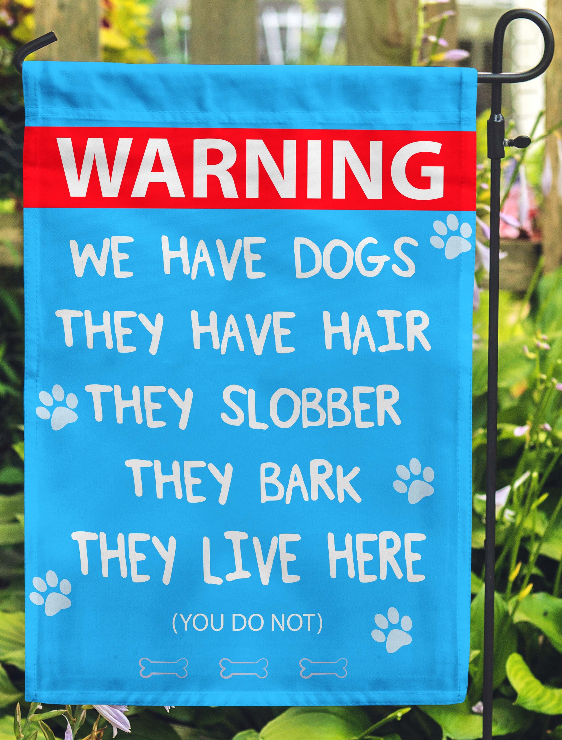 We Have Dogs. They Have Hair They Slobber They Bark They Live Here. You Don't Garden Flags - Jill 'n Jacks