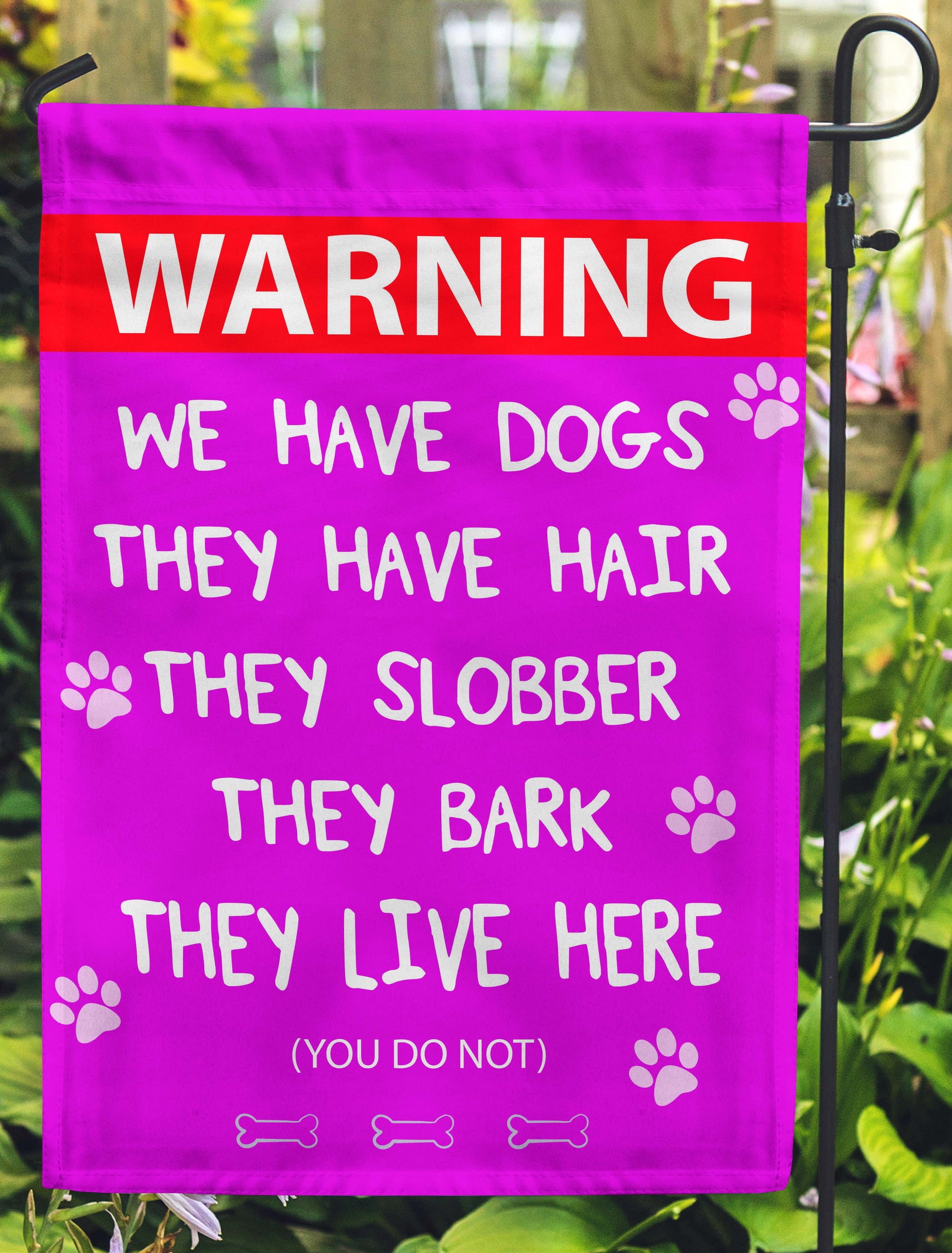 We Have Dogs. They Have Hair They Slobber They Bark They Live Here. You Don't Garden Flags - Jill 'n Jacks