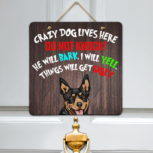 Australian Kelpie Square Design Crazy Dog Lives Here (Male and Female)...Door Signs - 2022 Collection