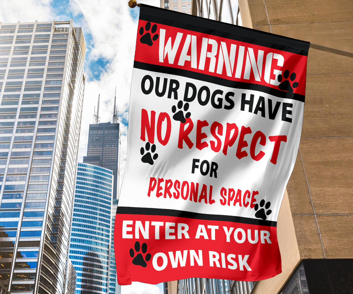 Warning Our Dogs Have No Respect For Personal Space Garden & House Flags