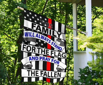 Our Family Will Always Stand For The Flag & Honor The Fallen Garden & House Flags (Thin Blue & Red Line)